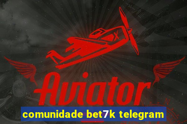 comunidade bet7k telegram